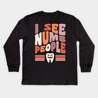 Dentist Halloween Dental Hygienist Halloween I See Numb People Kids Long Sleeve T-Shirt